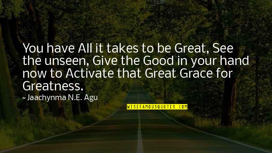 Accomplishments In Life Quotes By Jaachynma N.E. Agu: You have All it takes to be Great, Accomplishments In Life Quotes By Jaachynma N.E. Agu: You have All it takes to be Great,