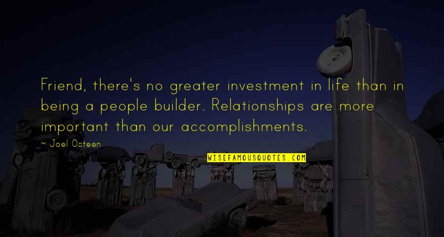 Accomplishments In Life Quotes By Joel Osteen: Friend, there's no greater investment in life than Accomplishments In Life Quotes By Joel Osteen: Friend, there's no greater investment in life than