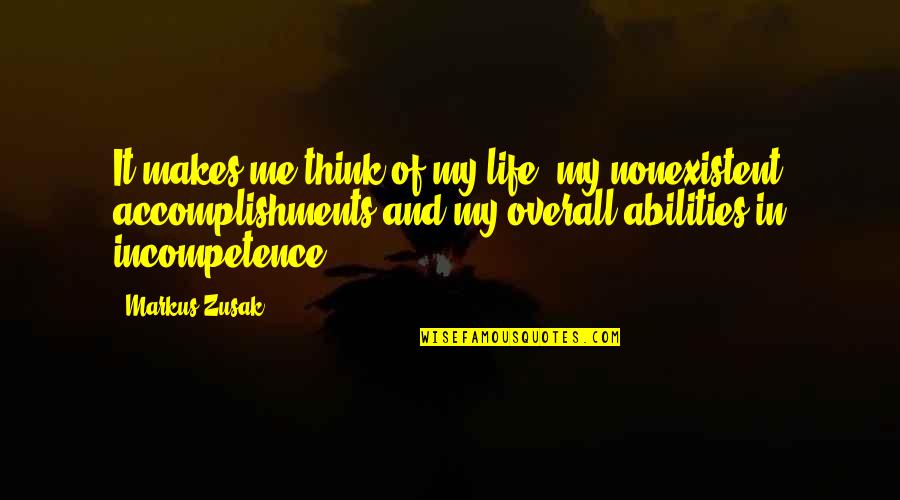 Accomplishments In Life Quotes By Markus Zusak: It makes me think of my life, my Accomplishments In Life Quotes By Markus Zusak: It makes me think of my life, my