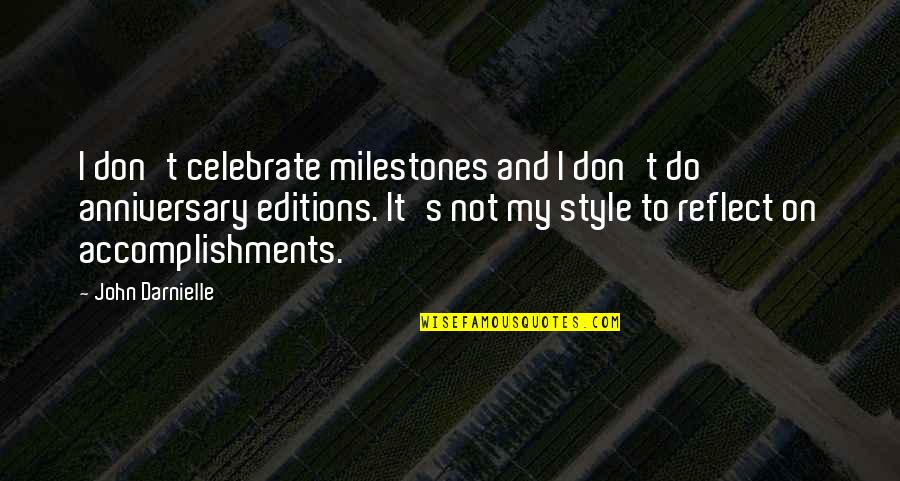 Accomplishments Quotes By John Darnielle: I don't celebrate milestones and I don't do