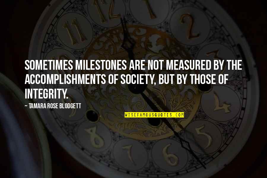 Accomplishments Quotes By Tamara Rose Blodgett: Sometimes milestones are not measured by the accomplishments