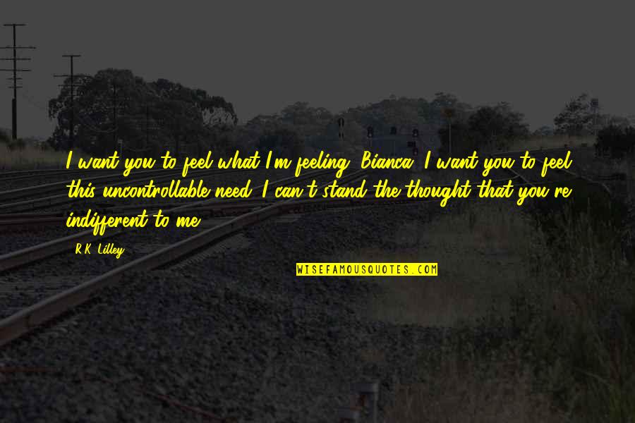 Accord Salud Quotes By R.K. Lilley: I want you to feel what I'm feeling, Accord Salud Quotes By R.K. Lilley: I want you to feel what I'm feeling,