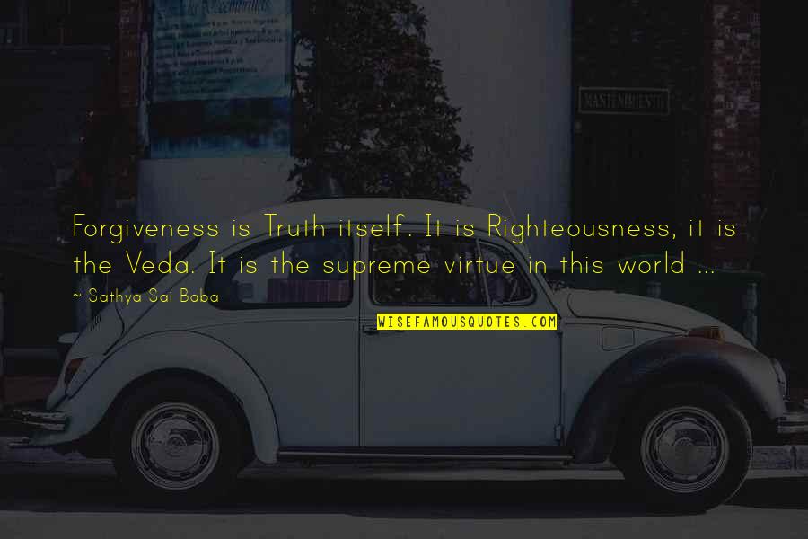 Accord Salud Quotes By Sathya Sai Baba: Forgiveness is Truth itself. It is Righteousness, it Accord Salud Quotes By Sathya Sai Baba: Forgiveness is Truth itself. It is Righteousness, it