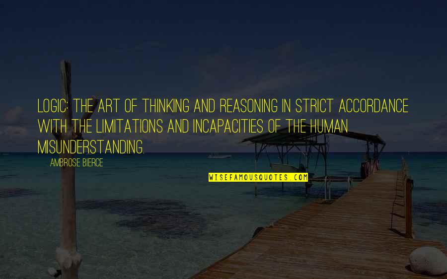Accordance Quotes By Ambrose Bierce: Logic: The art of thinking and reasoning in