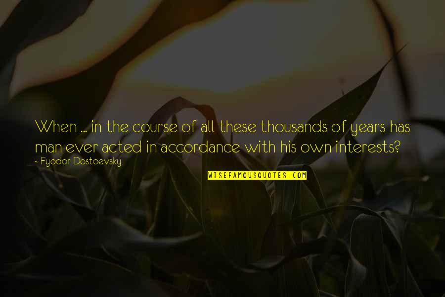 Accordance Quotes By Fyodor Dostoevsky: When ... in the course of all these