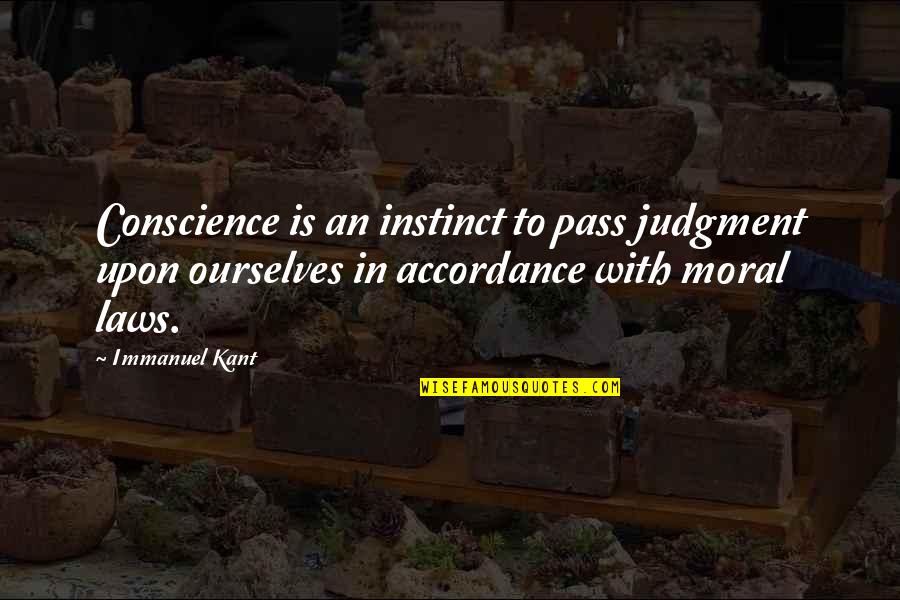 Accordance Quotes By Immanuel Kant: Conscience is an instinct to pass judgment upon