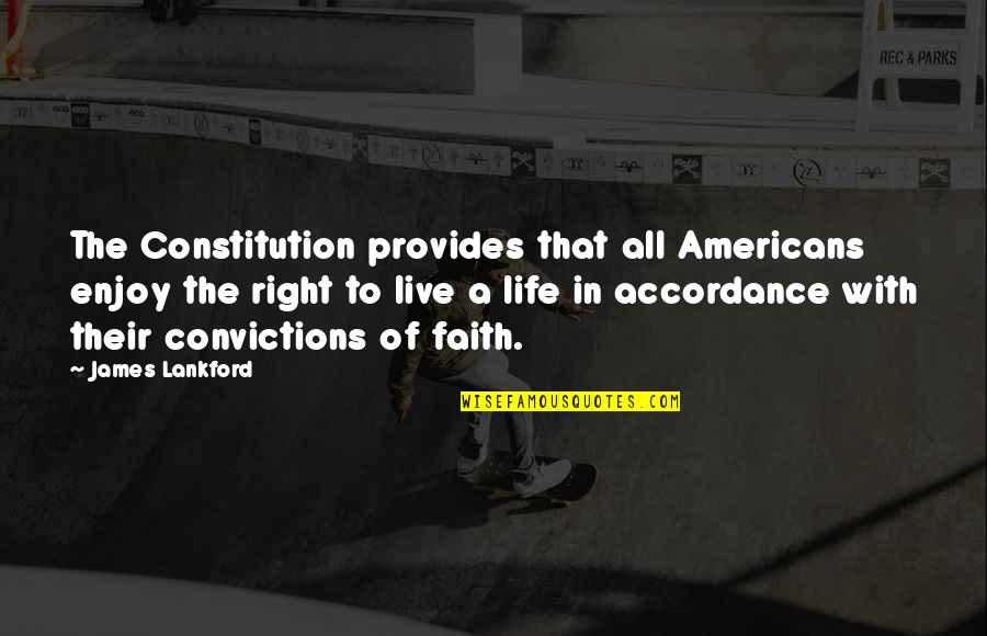 Accordance Quotes By James Lankford: The Constitution provides that all Americans enjoy the