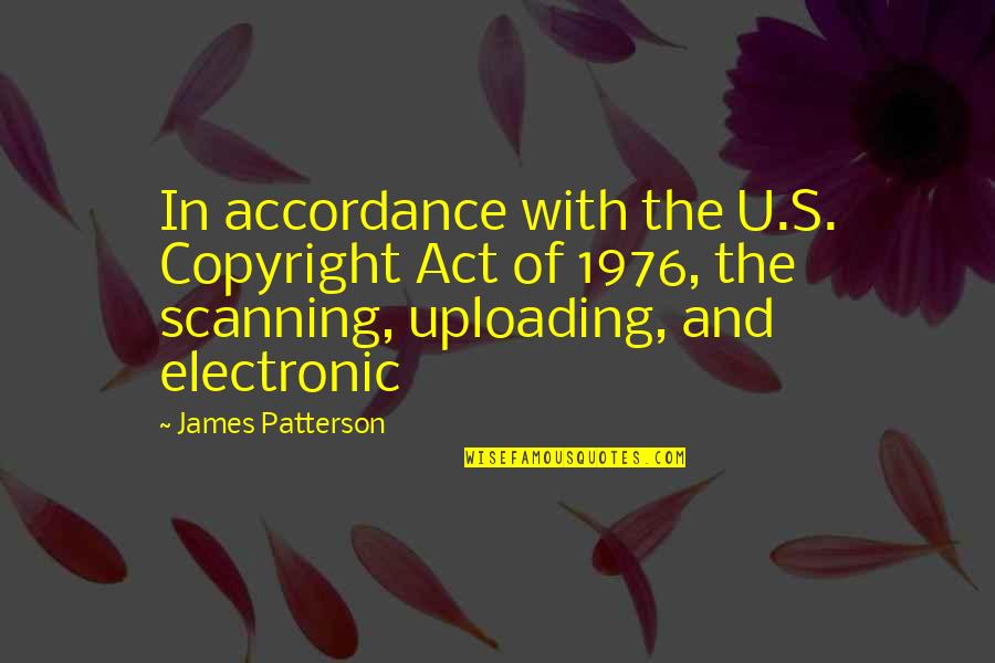 Accordance Quotes By James Patterson: In accordance with the U.S. Copyright Act of
