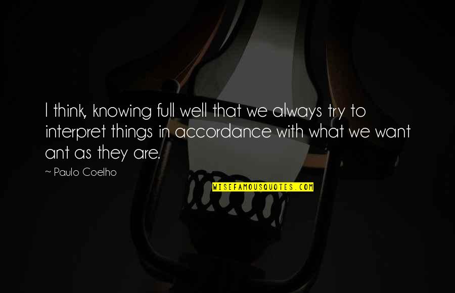 Accordance Quotes By Paulo Coelho: I think, knowing full well that we always