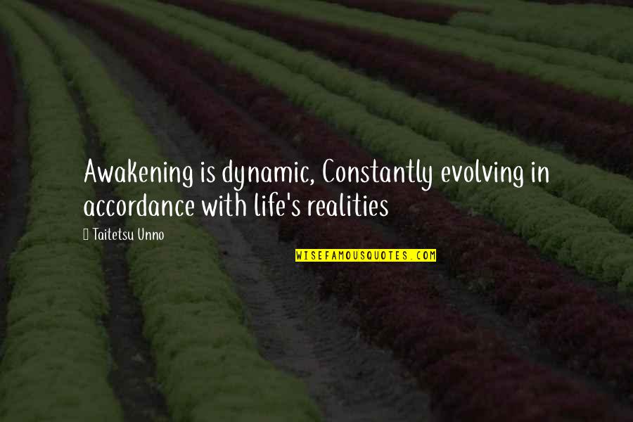 Accordance Quotes By Taitetsu Unno: Awakening is dynamic, Constantly evolving in accordance with