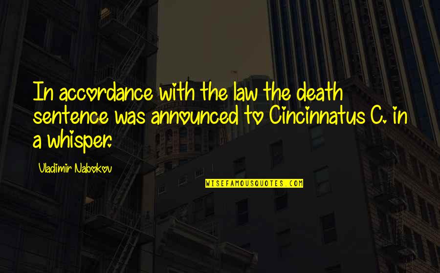 Accordance Quotes By Vladimir Nabokov: In accordance with the law the death sentence