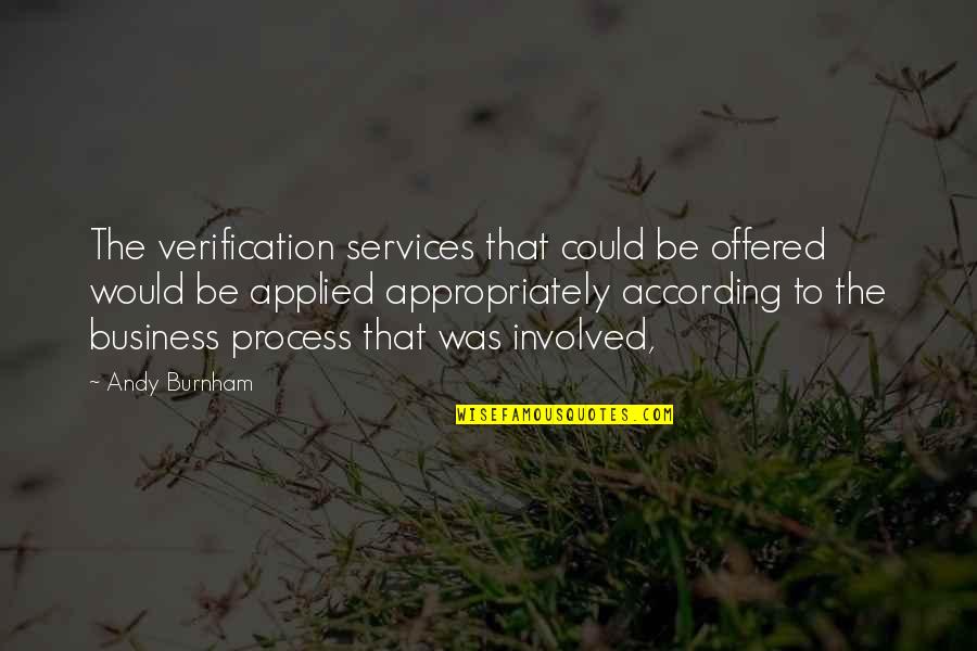 According Quotes By Andy Burnham: The verification services that could be offered would According Quotes By Andy Burnham: The verification services that could be offered would