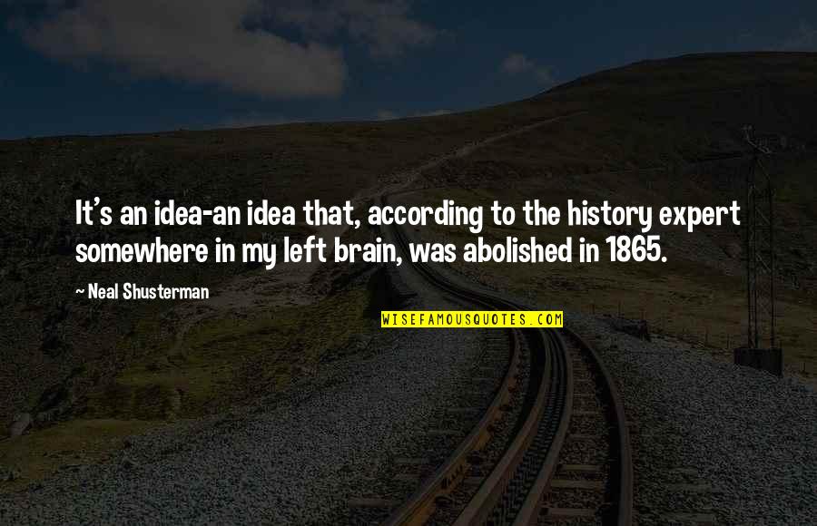 According Quotes By Neal Shusterman: It's an idea-an idea that, according to the According Quotes By Neal Shusterman: It's an idea-an idea that, according to the