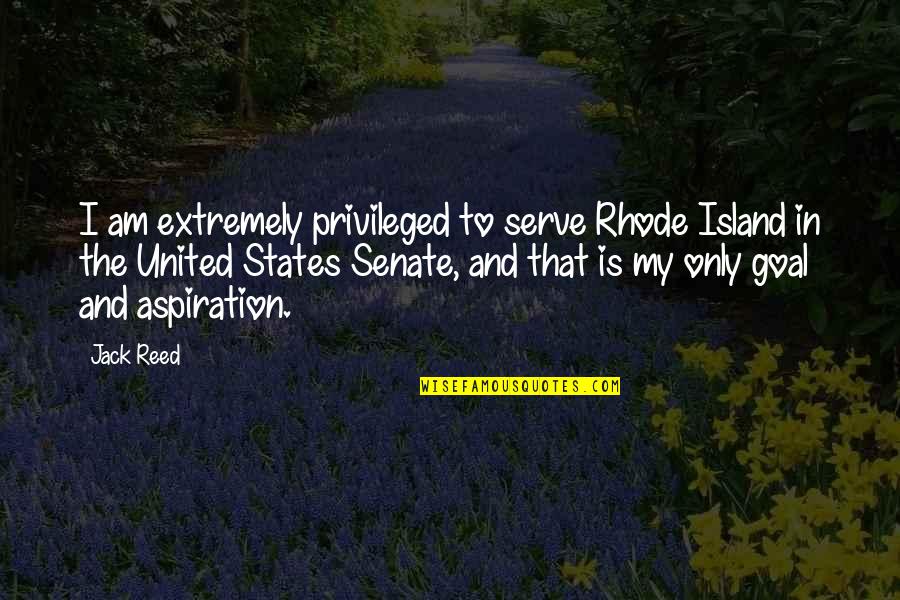 According To Greta Julie Quotes By Jack Reed: I am extremely privileged to serve Rhode Island According To Greta Julie Quotes By Jack Reed: I am extremely privileged to serve Rhode Island