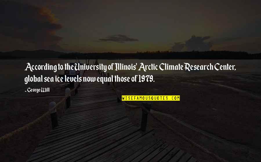 According To My Research Quotes By George Will: According to the University of Illinois' Arctic Climate