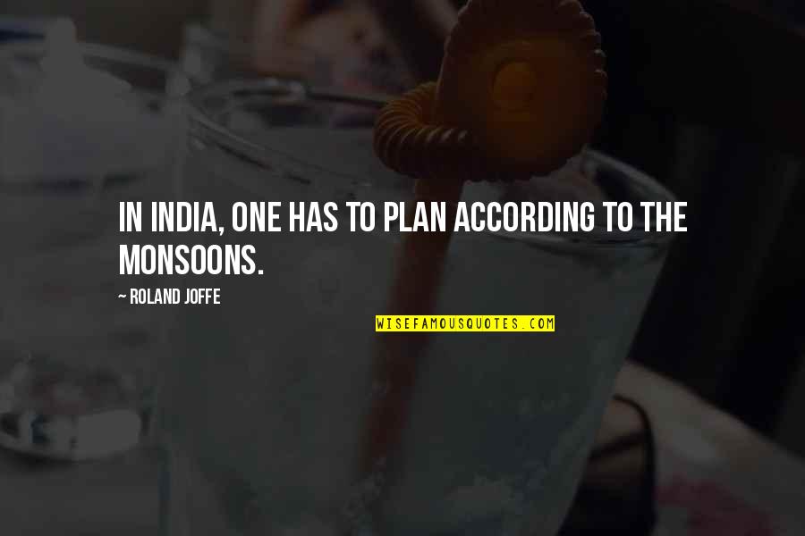According To Plan Quotes By Roland Joffe: In India, one has to plan according to