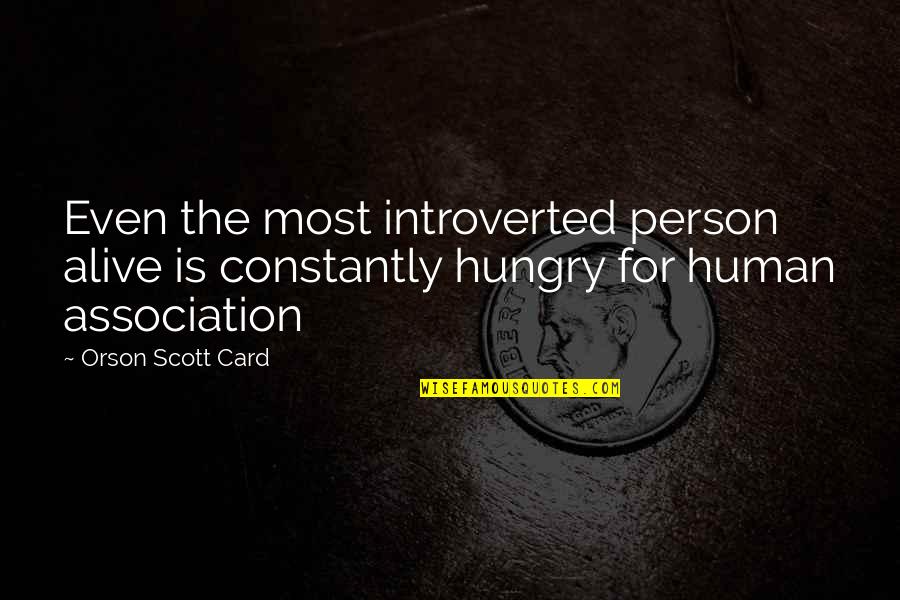 According To Your Convenience Quotes By Orson Scott Card: Even the most introverted person alive is constantly