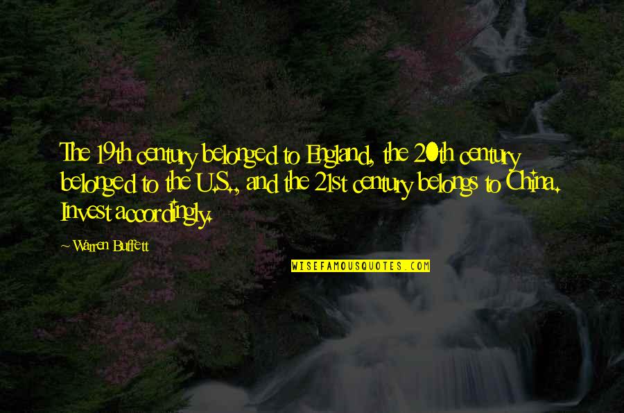 Accordingly Quotes By Warren Buffett: The 19th century belonged to England, the 20th Accordingly Quotes By Warren Buffett: The 19th century belonged to England, the 20th