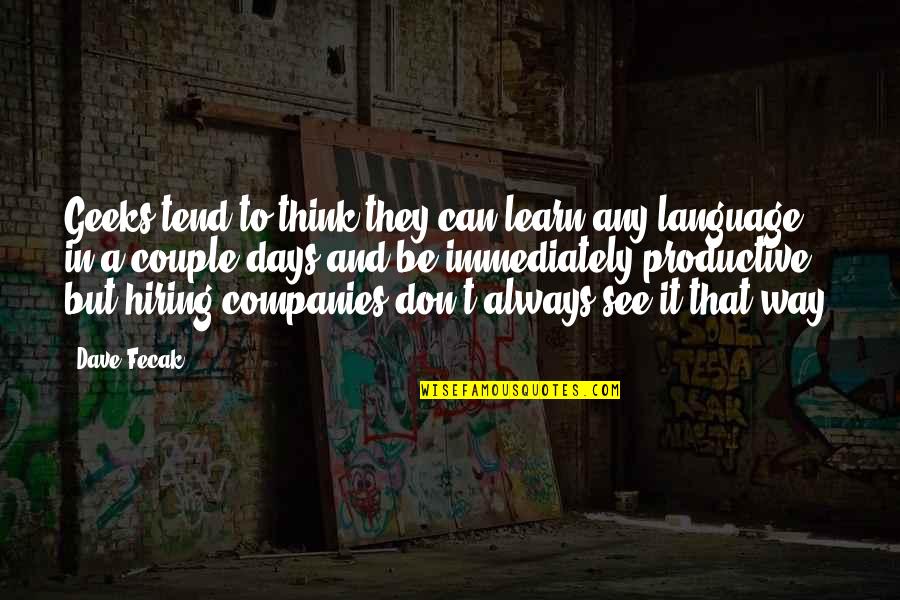 Accordino M1l5 Quotes By Dave Fecak: Geeks tend to think they can learn any Accordino M1l5 Quotes By Dave Fecak: Geeks tend to think they can learn any