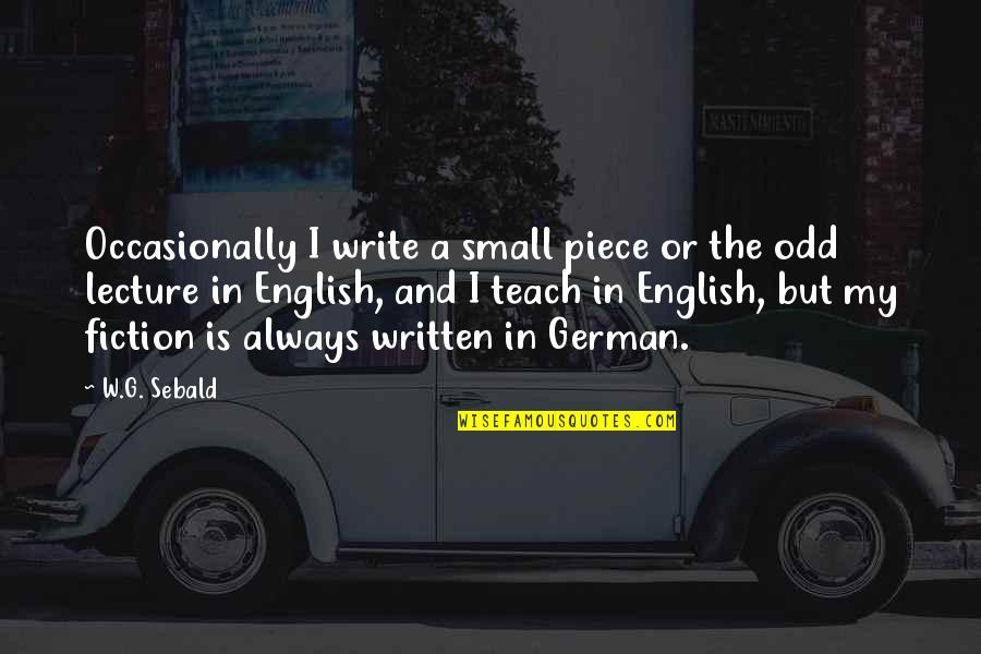 Accordo Chiropractic Quotes By W.G. Sebald: Occasionally I write a small piece or the Accordo Chiropractic Quotes By W.G. Sebald: Occasionally I write a small piece or the
