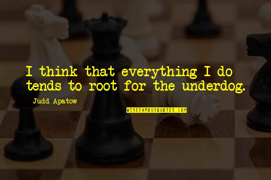 Accorgono Quotes By Judd Apatow: I think that everything I do tends to