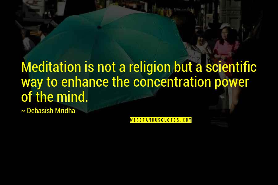 Accornero Barbera Quotes By Debasish Mridha: Meditation is not a religion but a scientific Accornero Barbera Quotes By Debasish Mridha: Meditation is not a religion but a scientific