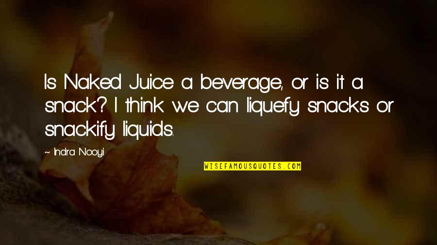 Accost Quotes By Indra Nooyi: Is Naked Juice a beverage, or is it Accost Quotes By Indra Nooyi: Is Naked Juice a beverage, or is it