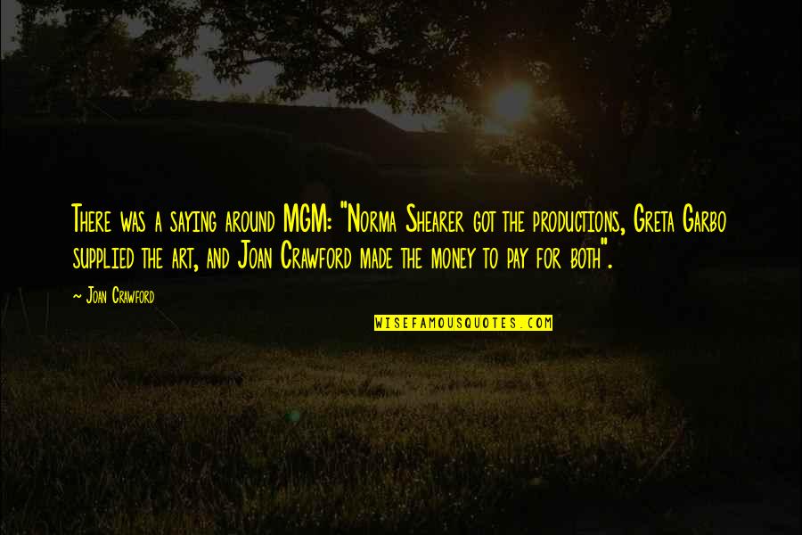 Accost Quotes By Joan Crawford: There was a saying around MGM: "Norma Shearer Accost Quotes By Joan Crawford: There was a saying around MGM: "Norma Shearer