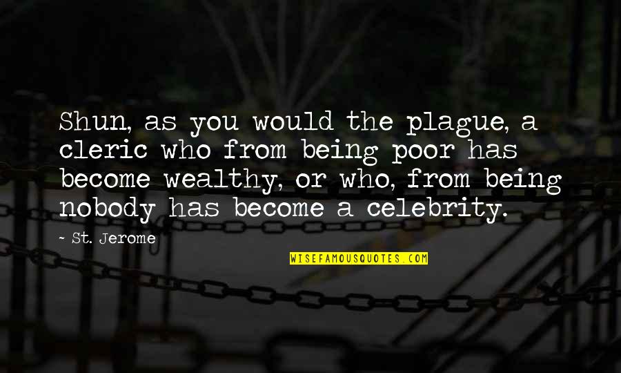 Accost Quotes By St. Jerome: Shun, as you would the plague, a cleric Accost Quotes By St. Jerome: Shun, as you would the plague, a cleric