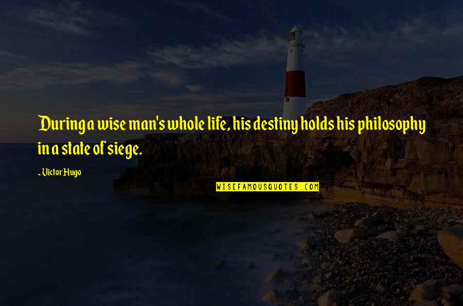 Accost Synonyms Quotes By Victor Hugo: During a wise man's whole life, his destiny