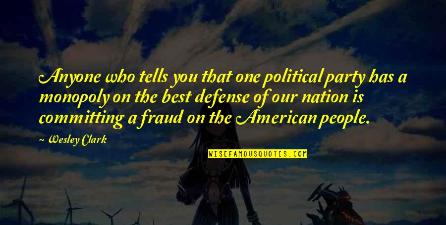Accoucher Au Quotes By Wesley Clark: Anyone who tells you that one political party Accoucher Au Quotes By Wesley Clark: Anyone who tells you that one political party