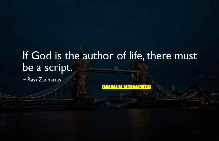 Accouncements Quotes By Ravi Zacharias: If God is the author of life, there