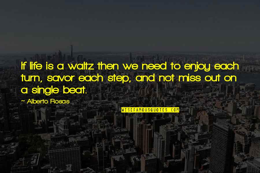 Account Executive Quotes By Alberto Rosas: If life is a waltz then we need