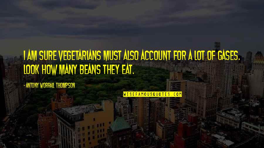 Account Quotes By Antony Worrall Thompson: I am sure vegetarians must also account for