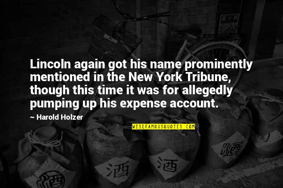 Account Quotes By Harold Holzer: Lincoln again got his name prominently mentioned in