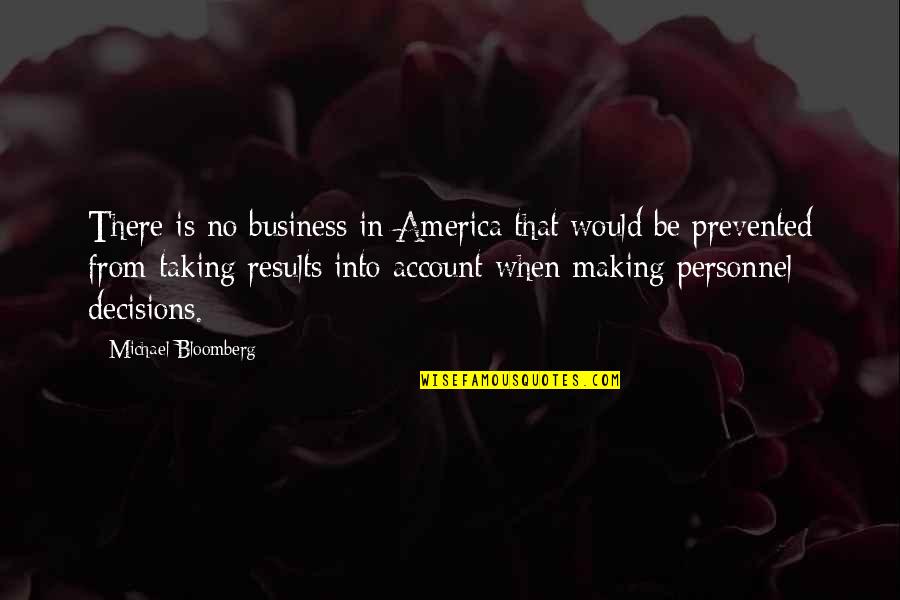 Account Quotes By Michael Bloomberg: There is no business in America that would