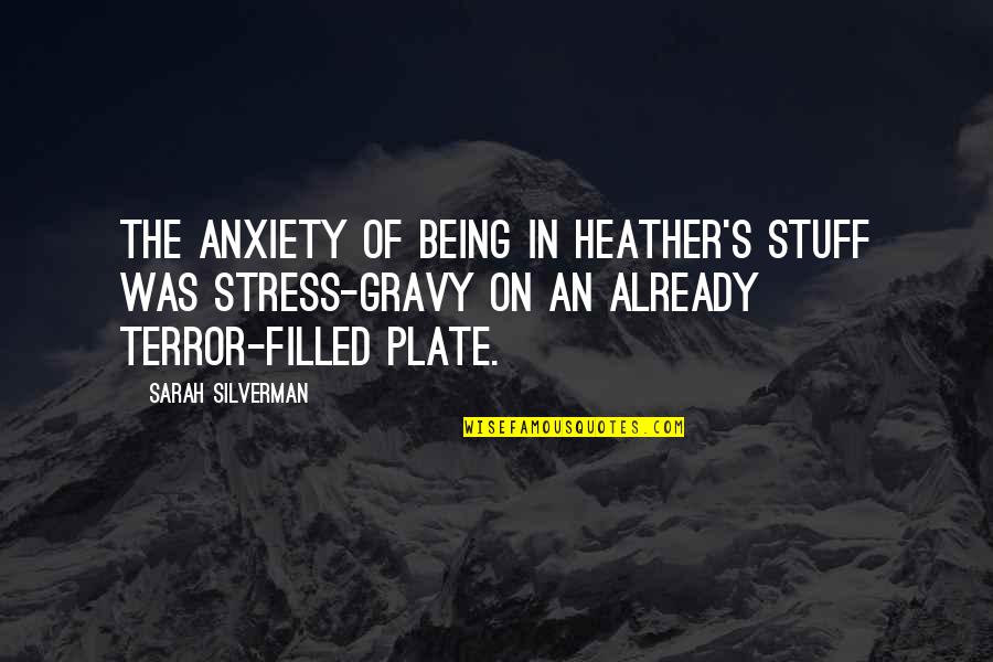 Accountability Army Quotes By Sarah Silverman: The anxiety of being in Heather's stuff was