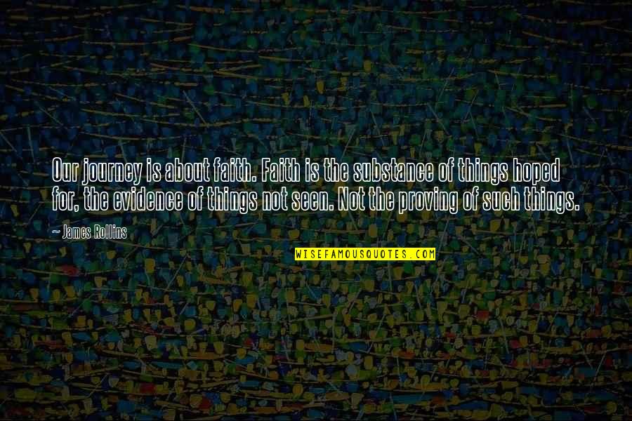 Accountability Brainy Quotes By James Rollins: Our journey is about faith. Faith is the