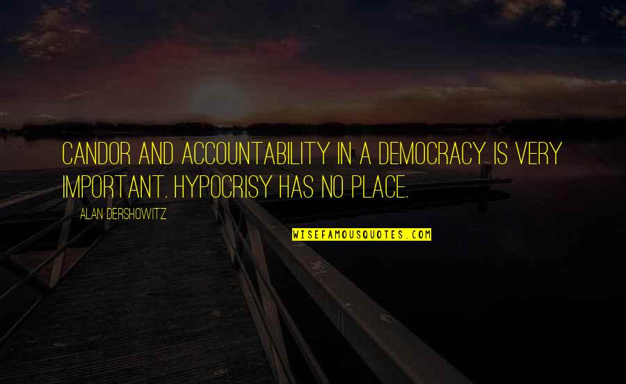 Accountability Quotes By Alan Dershowitz: Candor and accountability in a democracy is very