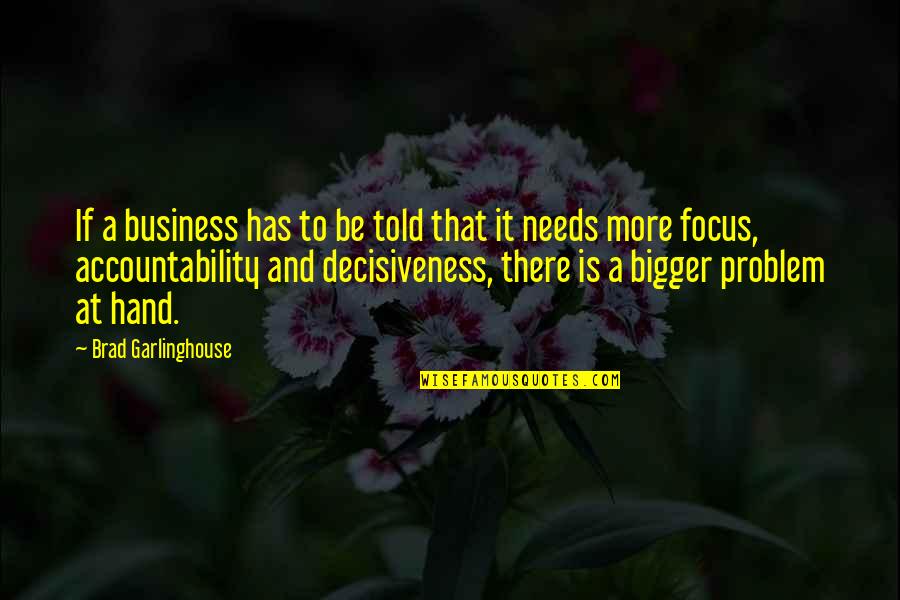 Accountability Quotes By Brad Garlinghouse: If a business has to be told that Accountability Quotes By Brad Garlinghouse: If a business has to be told that