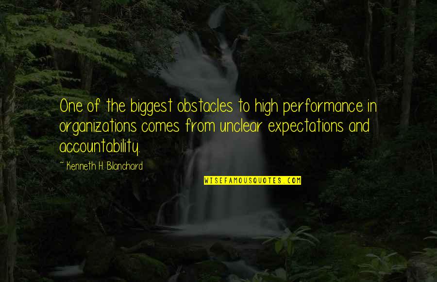 Accountability Quotes By Kenneth H. Blanchard: One of the biggest obstacles to high performance