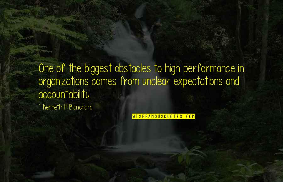 Accountability Quotes By Kenneth H. Blanchard: One of the biggest obstacles to high performance Accountability Quotes By Kenneth H. Blanchard: One of the biggest obstacles to high performance