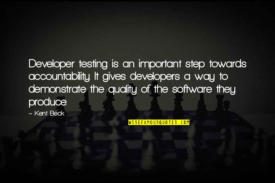 Accountability Quotes By Kent Beck: Developer testing is an important step towards accountability.