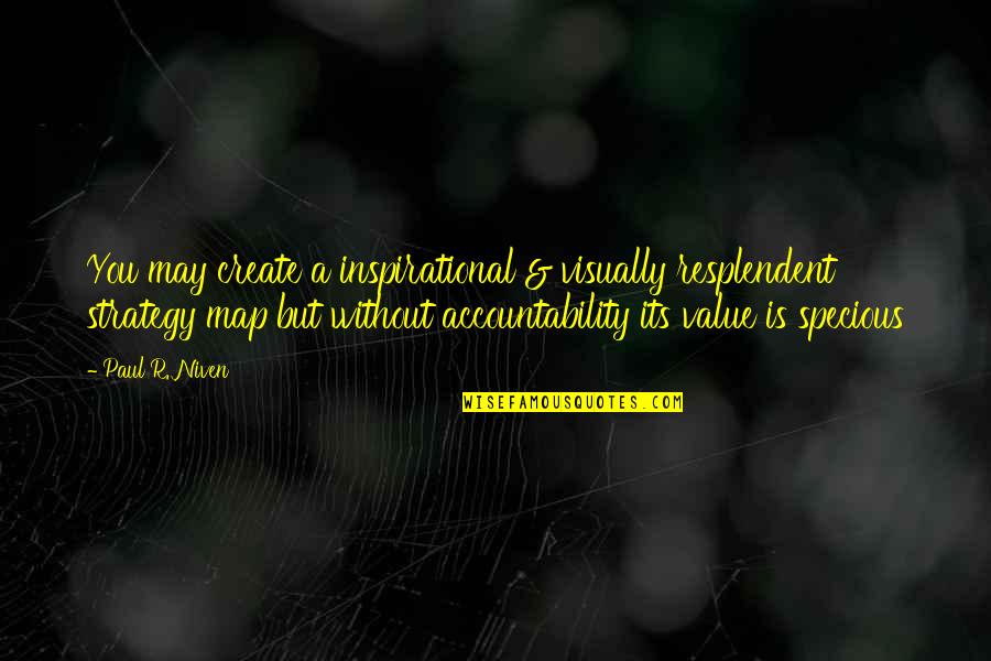 Accountability Quotes By Paul R. Niven: You may create a inspirational & visually resplendent