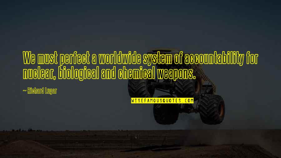 Accountability Quotes By Richard Lugar: We must perfect a worldwide system of accountability Accountability Quotes By Richard Lugar: We must perfect a worldwide system of accountability