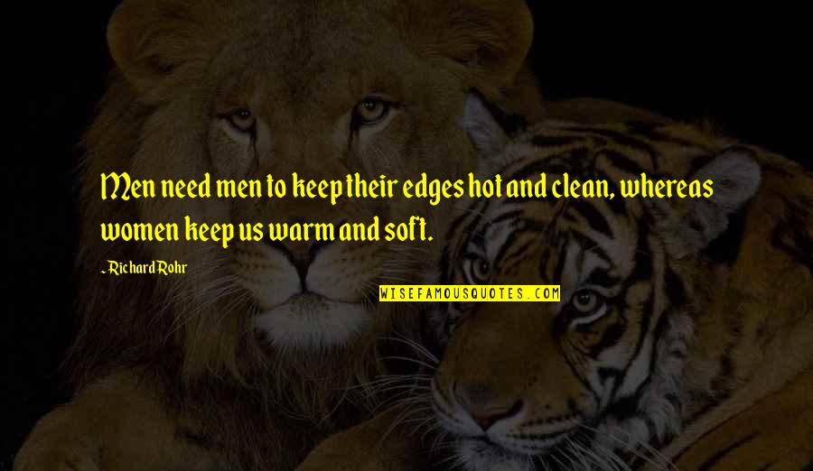 Accountability Quotes By Richard Rohr: Men need men to keep their edges hot