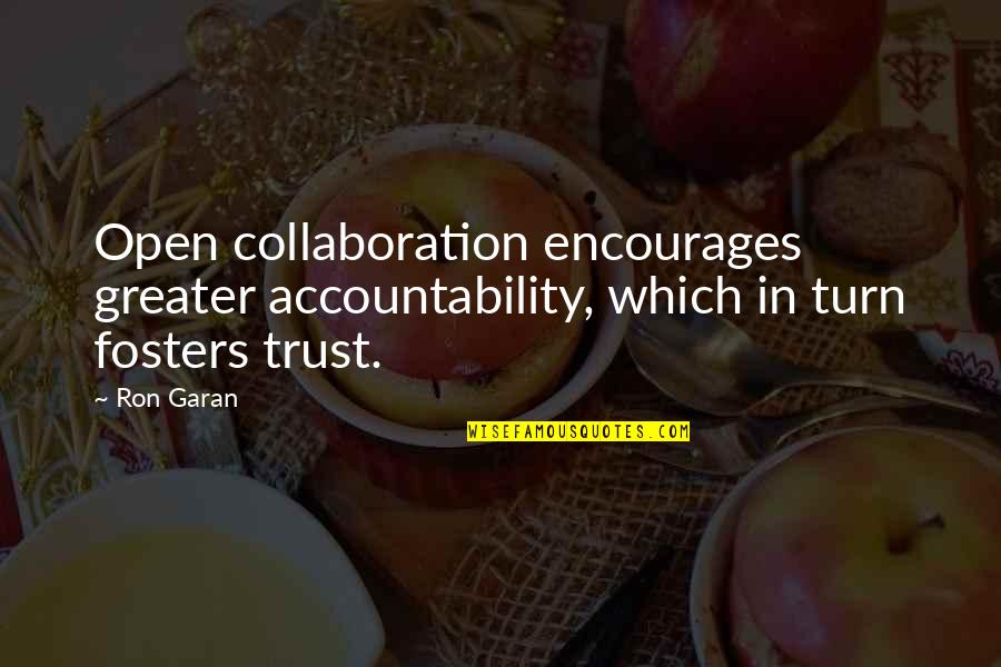 Accountability Quotes By Ron Garan: Open collaboration encourages greater accountability, which in turn
