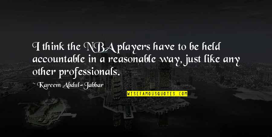 Accountable Quotes By Kareem Abdul-Jabbar: I think the NBA players have to be
