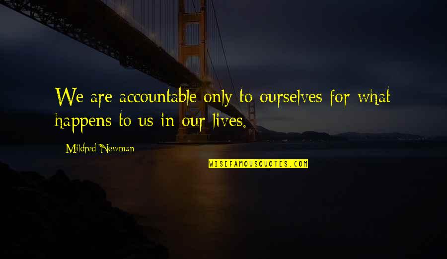 Accountable Quotes By Mildred Newman: We are accountable only to ourselves for what