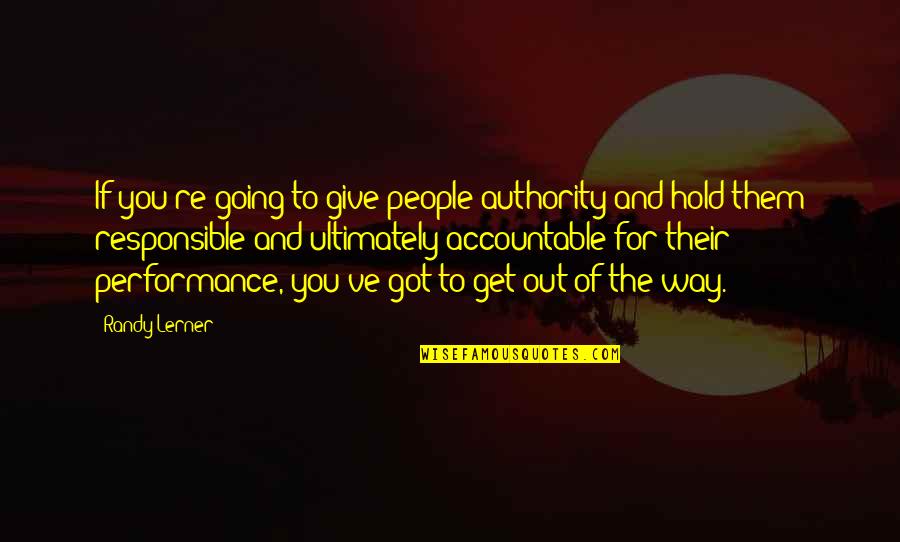 Accountable Quotes By Randy Lerner: If you're going to give people authority and